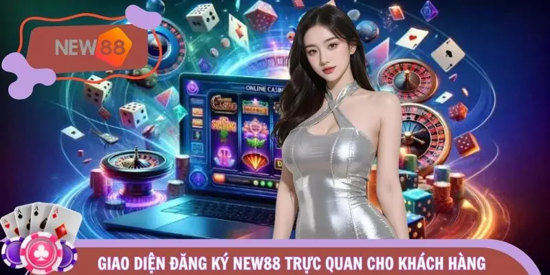 Giao diện Đăng Ký NEW88 trực quan cho khách hàng