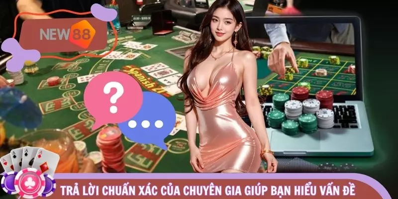 Trả lời chuẩn xác của chuyên gia giúp bạn hiểu vấn đề