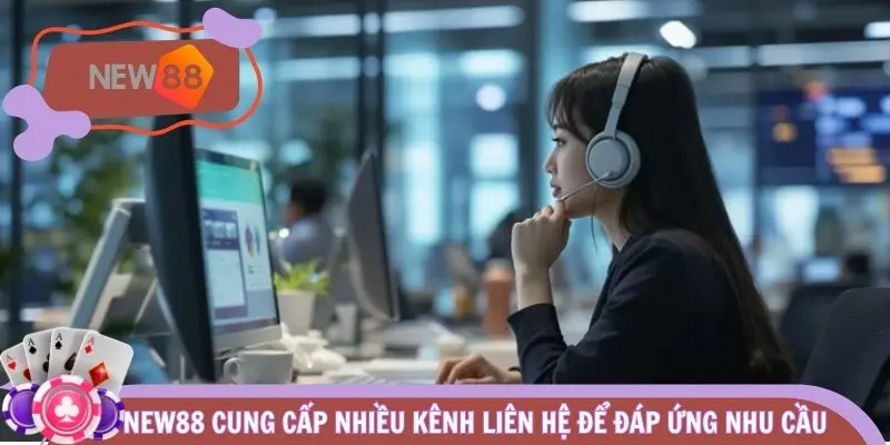 NEW88 cung cấp nhiều kênh liên hệ để đáp ứng nhu cầu