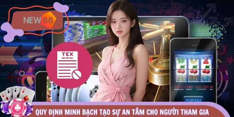 Quy định minh bạch tạo sự an tâm cho người tham gia